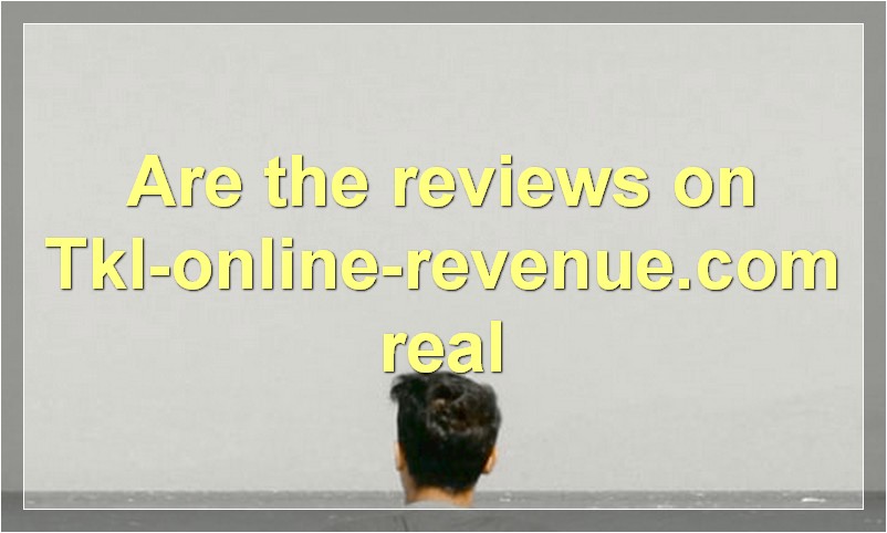 Are the reviews on Tkl-online-revenue.com real?