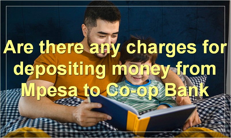 Are there any charges for depositing money from Mpesa to Co-op Bank?