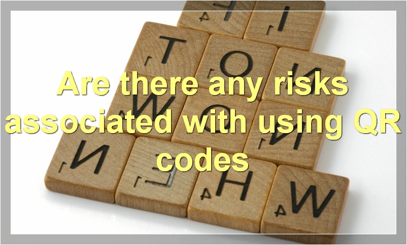 Are there any risks associated with using QR codes?