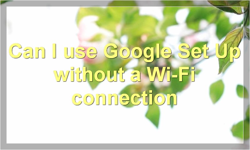 How to Use Google Set Up Nearby Device?
