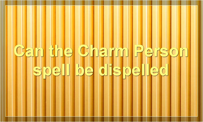 Charm Person 6e Guide: How to Use the Charm Person Spell?
