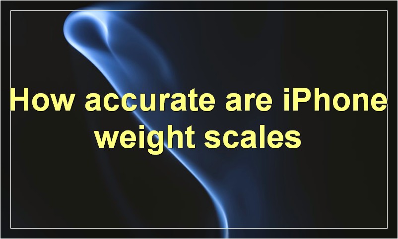 How accurate are iPhone weight scales?