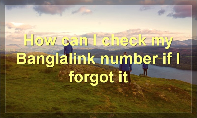 How can I check my Banglalink number if I forgot it?