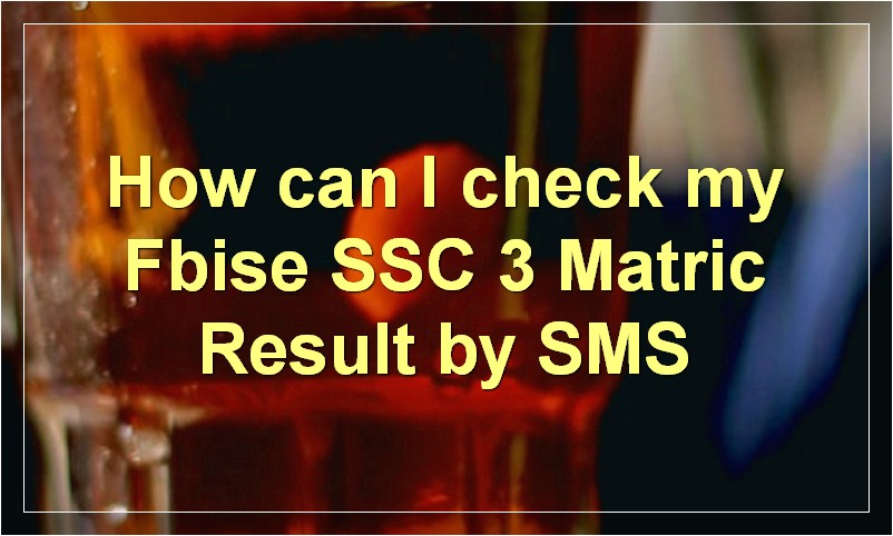 How can I check my Fbise SSC 3 Matric Result by SMS?