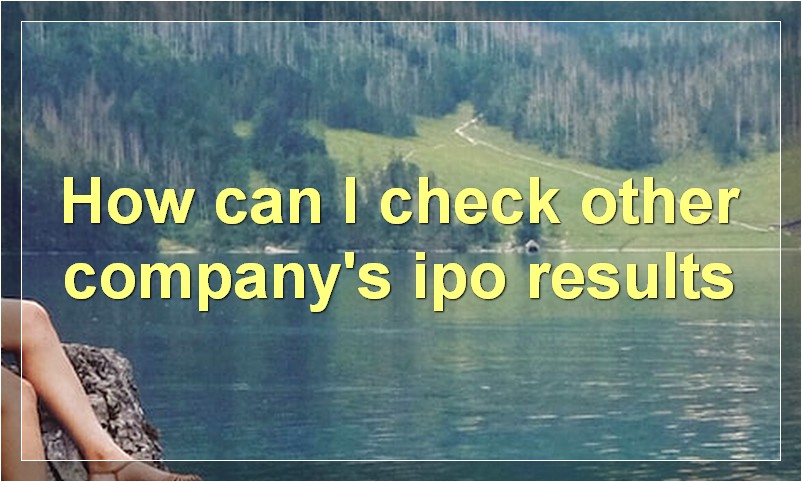 How can I check other company's ipo results?