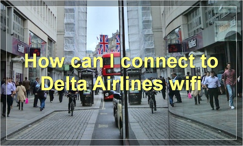 How can I connect to Delta Airlines wifi?
