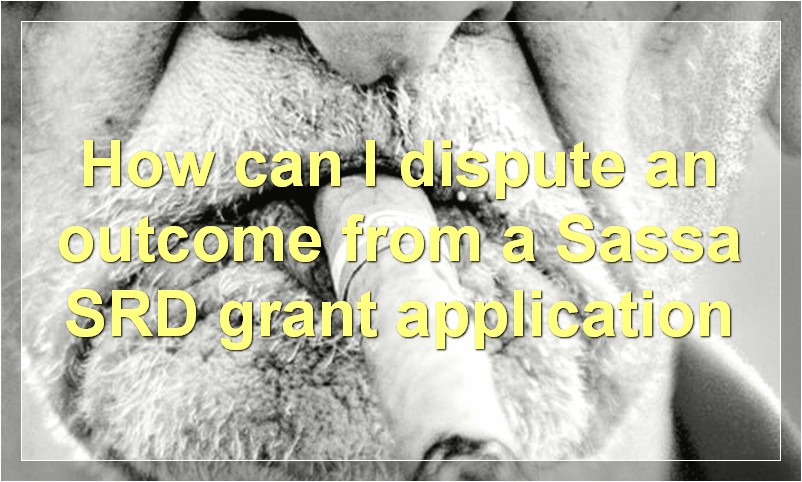 How can I dispute an outcome from a Sassa SRD grant application?