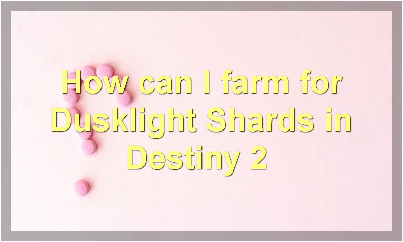 How can I farm for Dusklight Shards in Destiny 2?