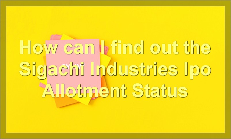 How can I find out the Sigachi Industries Ipo Allotment Status?