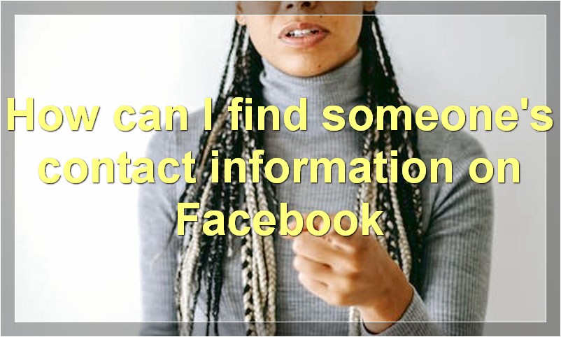 How can I find someone's contact information on Facebook?