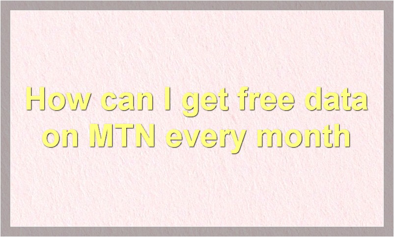 How can I get free data on MTN every month?
