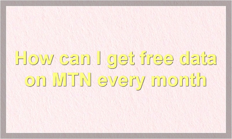 How can I get free data on MTN every month?