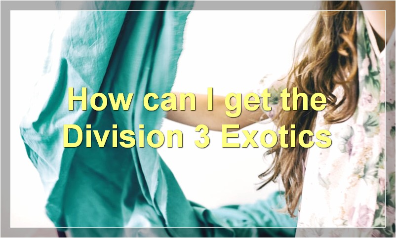 How can I get the Division 3 Exotics?