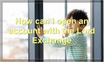 How can I open an account with the Lord Exchange?