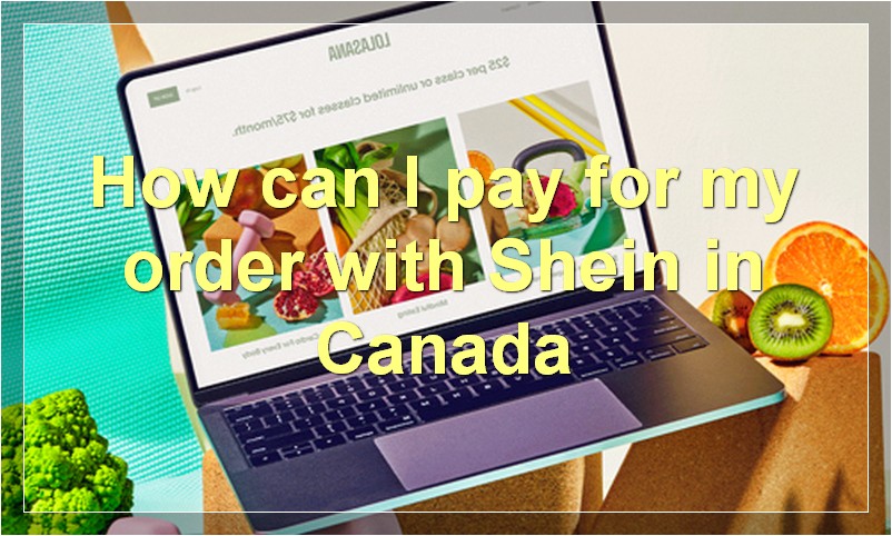 How can I pay for my order with Shein in Canada?