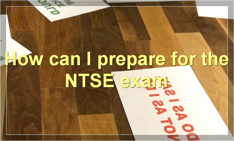 How can I prepare for the NTSE exam?