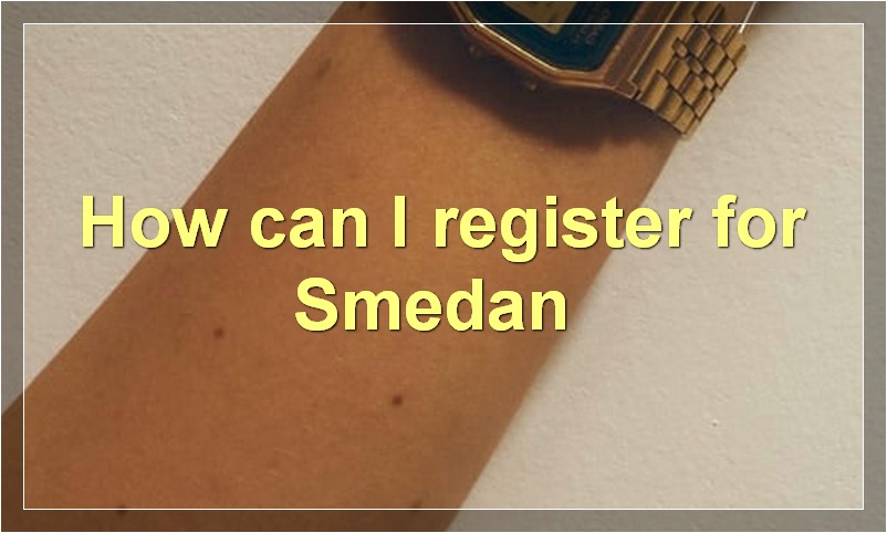 How can I register for Smedan?