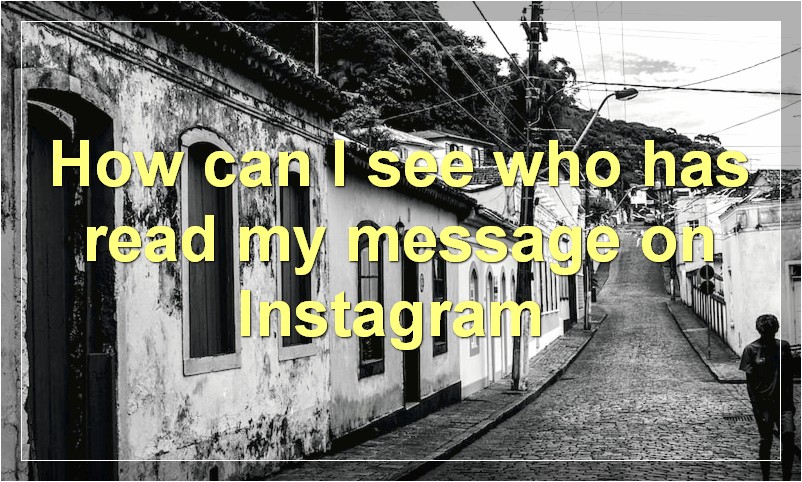 How can I see who has read my message on Instagram?