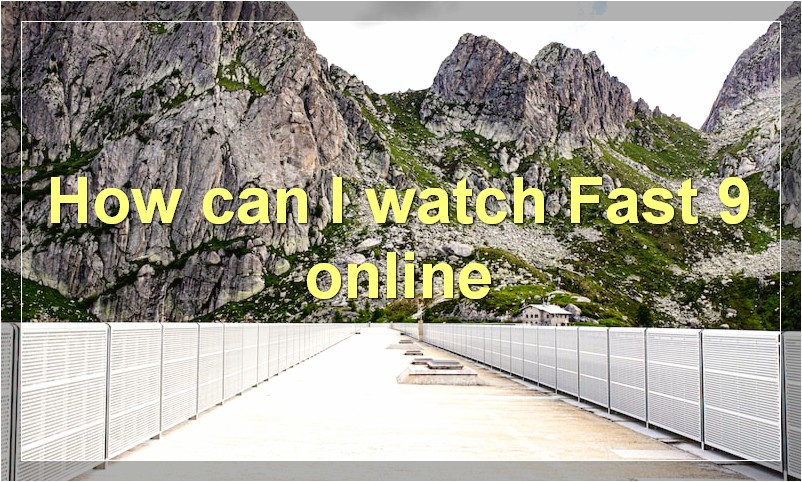 How can I watch Fast 9 online?