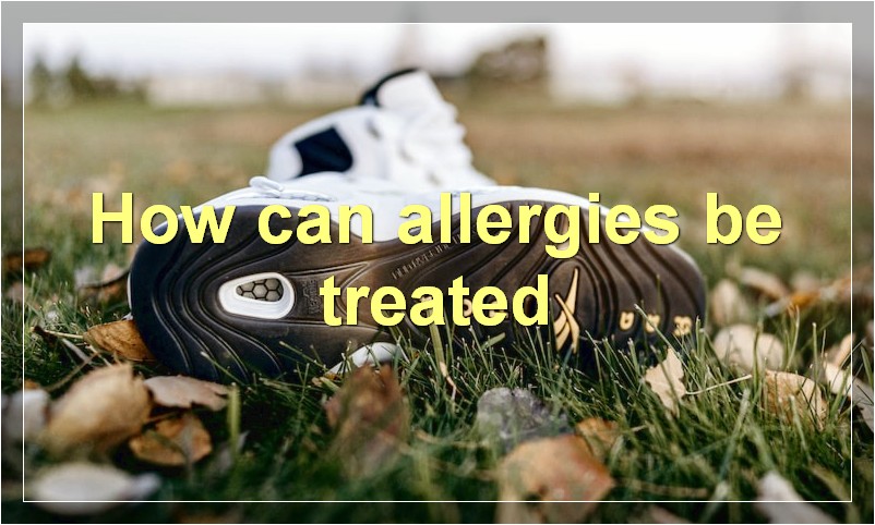 How can allergies be treated?