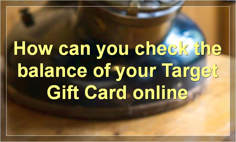 How can you check the balance of your Target Gift Card online?