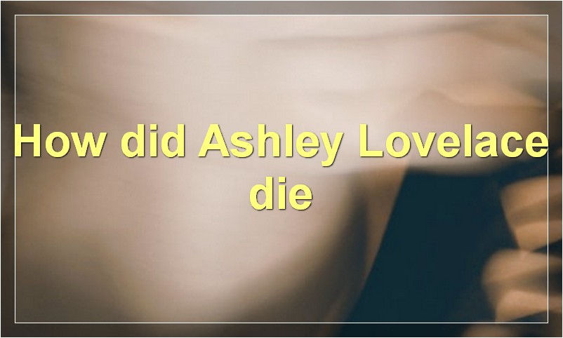 How did Ashley Lovelace die?