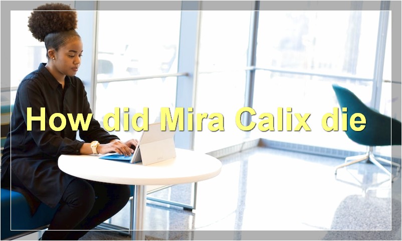 How did Mira Calix die?