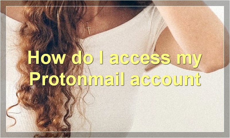 How do I access my Protonmail account?