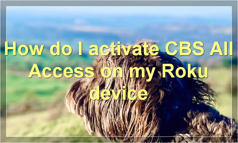 How do I activate CBS All Access on my Roku device?