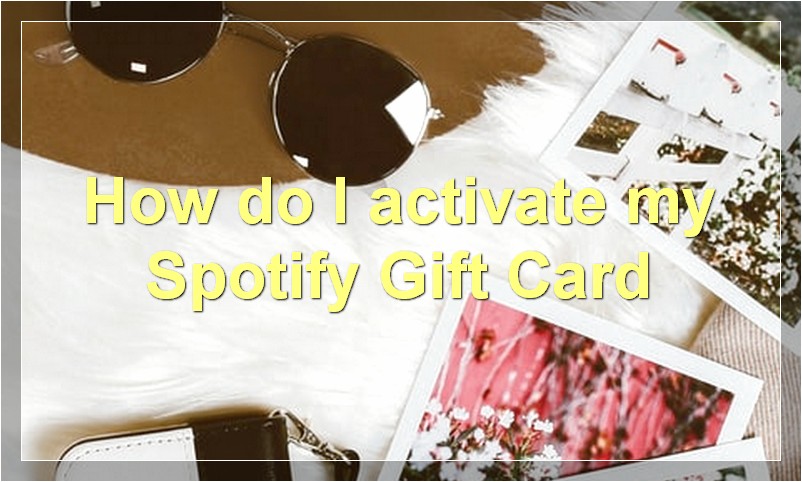 How do I activate my Spotify Gift Card?