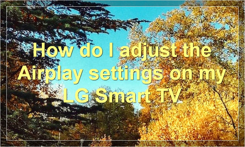 How do I adjust the Airplay settings on my LG Smart TV?