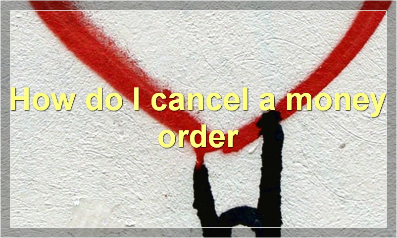 How do I cancel a money order?