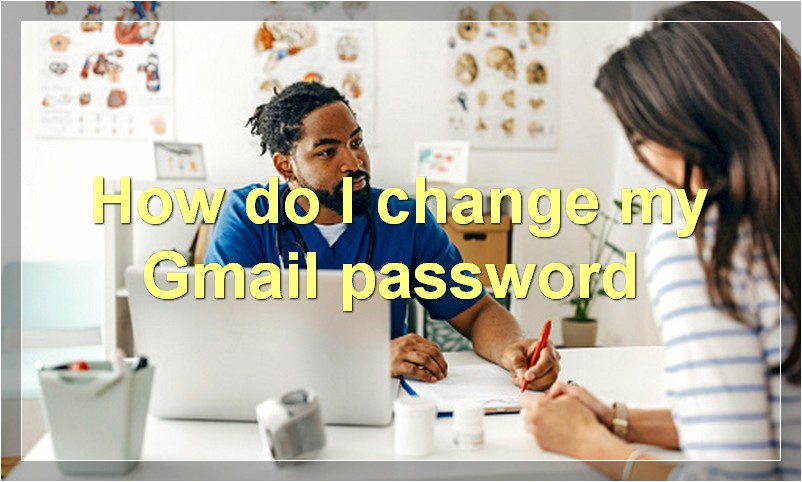 How do I change my Gmail password?