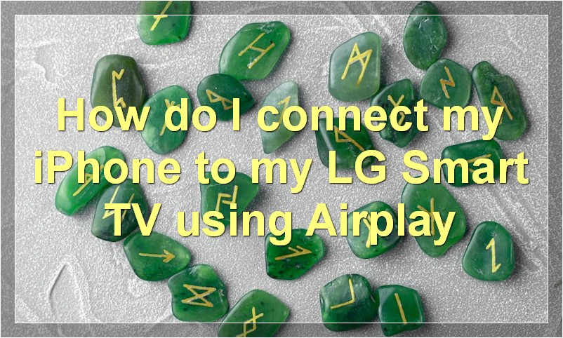 How do I connect my iPhone to my LG Smart TV using Airplay?