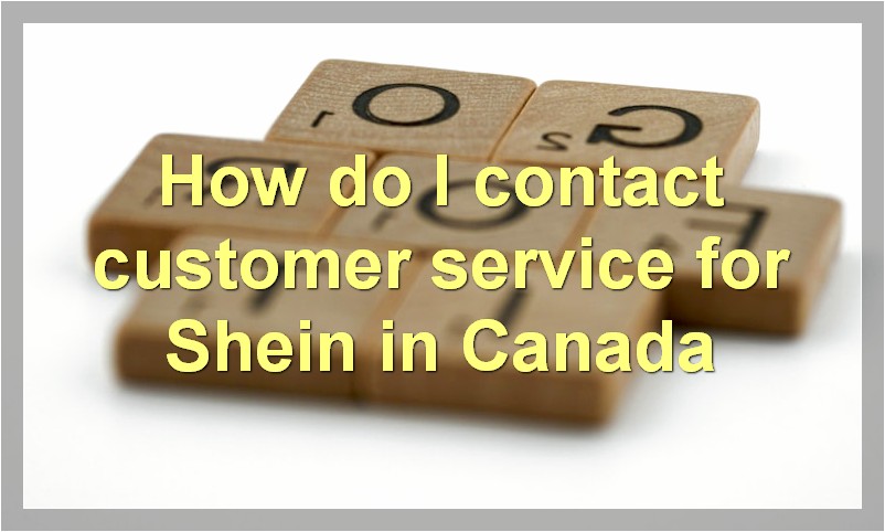 How do I contact customer service for Shein in Canada?