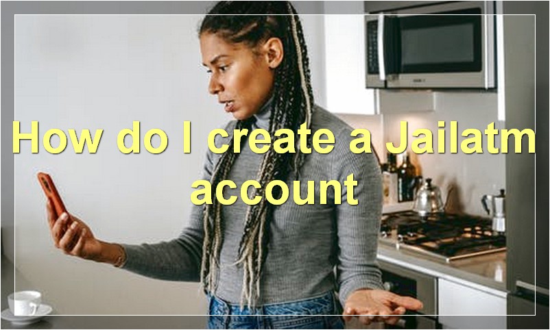 How do I create a Jailatm account?