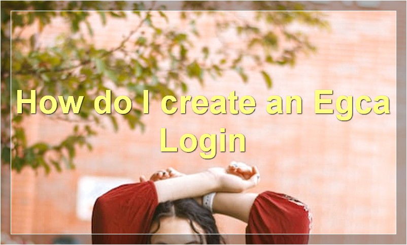 How do I create an Egca Login?