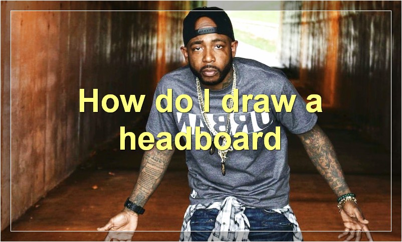 How do I draw a headboard?