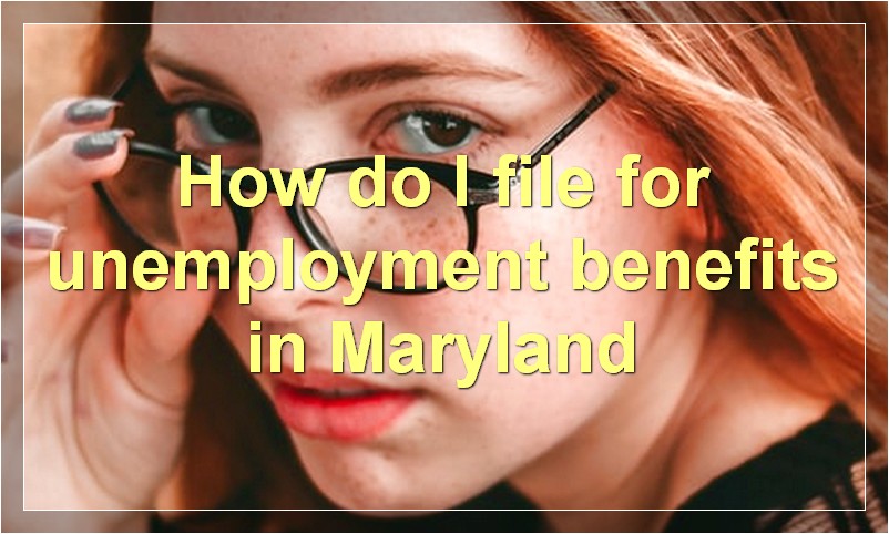 How do I file for unemployment benefits in Maryland?