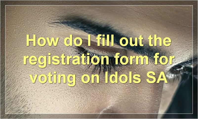 How do I fill out the registration form for voting on Idols SA?