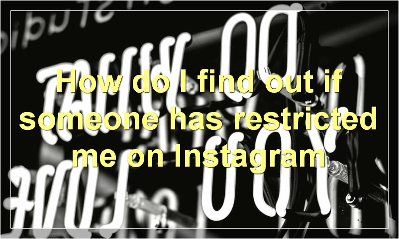 How do I find out if someone has restricted me on Instagram?