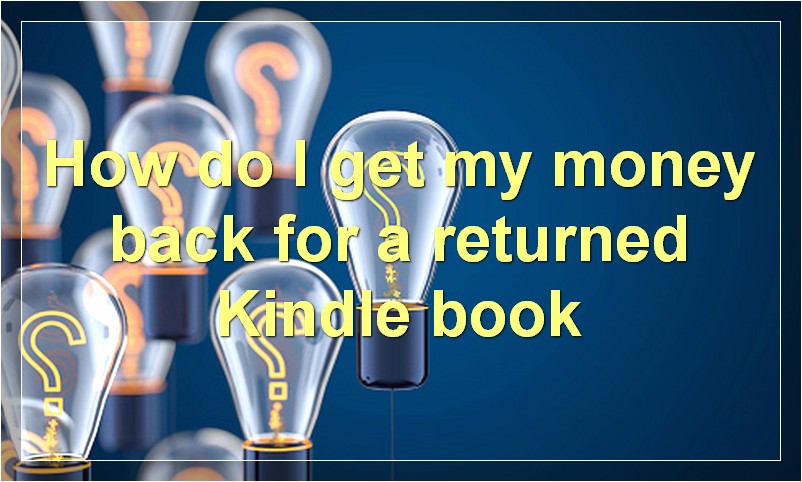 How do I get my money back for a returned Kindle book?