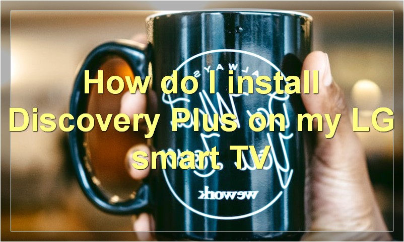 How do I install Discovery Plus on my LG smart TV?