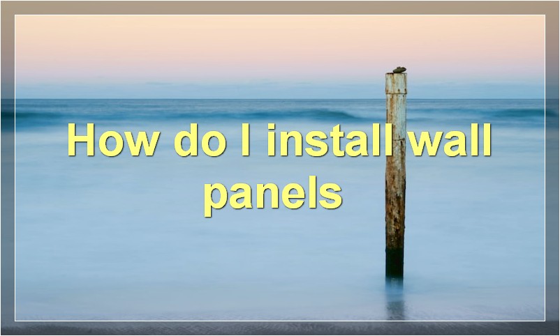 How do I install wall panels?