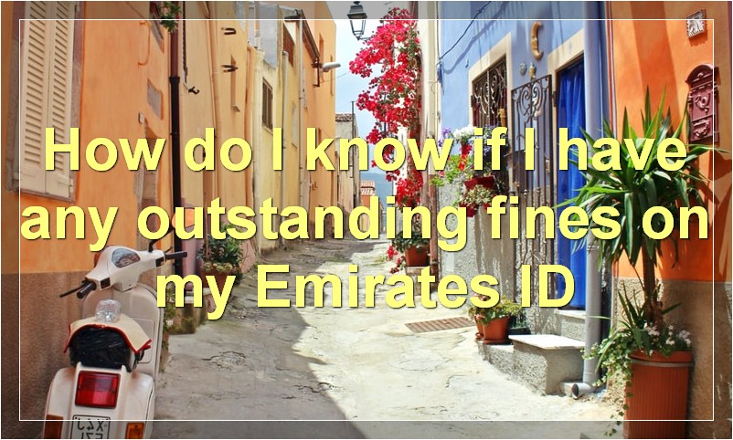 How do I know if I have any outstanding fines on my Emirates ID?