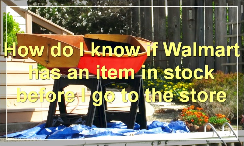 How do I know if Walmart has an item in stock before I go to the store?