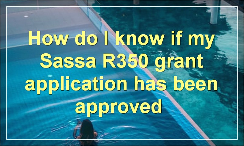 How do I know if my Sassa R350 grant application has been approved?
