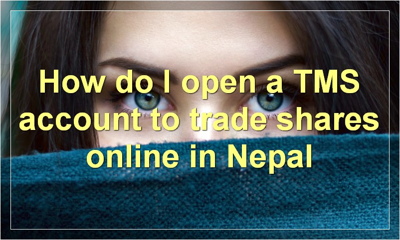How do I open a TMS account to trade shares online in Nepal?