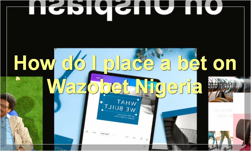 How do I place a bet on Wazobet Nigeria?