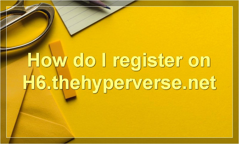 How to Hyperverse Login; Register on H6.thehyperverse.net